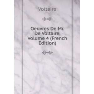   Oeuvres De Mr. De Voltaire, Volume 4 (French Edition) Voltaire Books