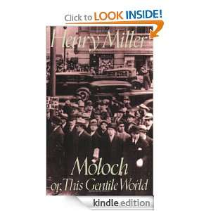 Moloch Or, This Gentile World Henry Miller  Kindle Store