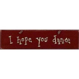 Rustic Painted Wood I hope you dance Inspirational Sign   10 1/2 