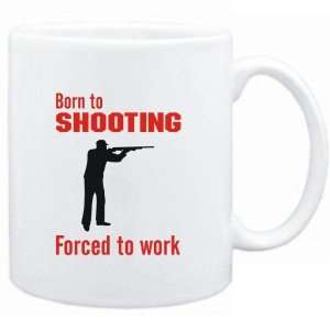  Mug White  BORN TO Shooting , FORCED TO WORK  / SIGN 