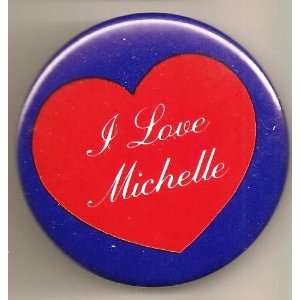  I Love Michelle Pin/ Button/ Pinback/ Badge: Everything 