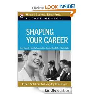 Shaping Your Career (Pocket Mentor) Harvard Business School Press 