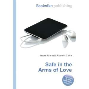  Safe in the Arms of Love Ronald Cohn Jesse Russell Books