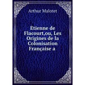   Origines de la Colonisation FranÃ§aise a . Arthur Malotet Books