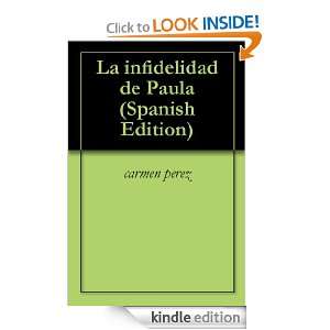 La infidelidad de Paula (Spanish Edition) carmen perez  