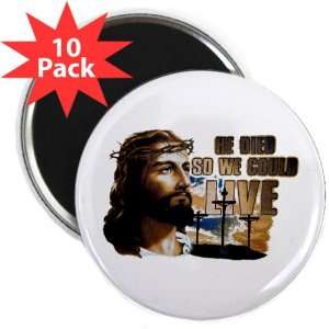   25 Magnet (10 Pack) Jesus He Died So We Could Live 