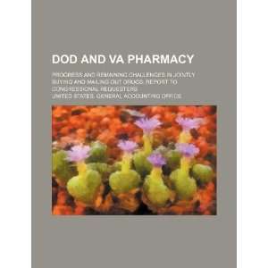 com DOD and VA pharmacy progress and remaining challenges in jointly 