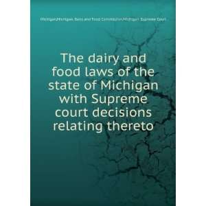 The dairy and food laws of the state of Michigan with Supreme court 