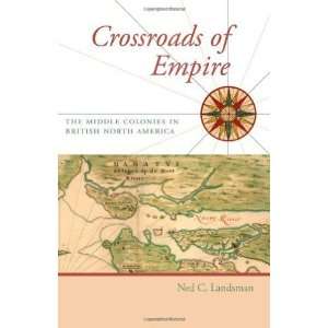  PaperbackBy Ned C. Landsman Crossroads of Empire The 