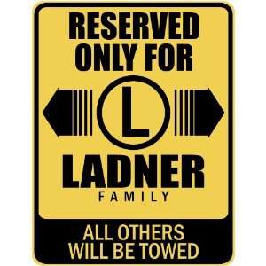   RESERVED ONLY FOR LADNER FAMILY  PARKING SIGN