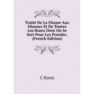   Dont On Se Sert Pour Les Prendre. (French Edition) C Kresz Books