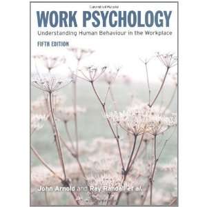  Work Psychology: Understanding Human Behaviour in the Workplace 