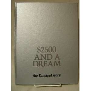  $2500 And A Dream The Fansteel Story Jon R. Tennyson 