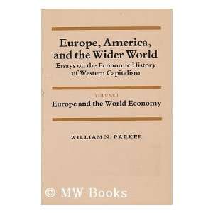 Europe, America, and the Wider World  Essays on the Economic History 