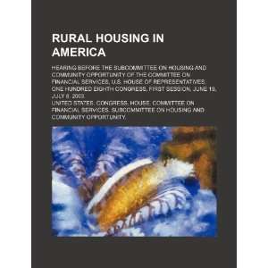 Rural housing in America hearing before the Subcommittee on Housing 