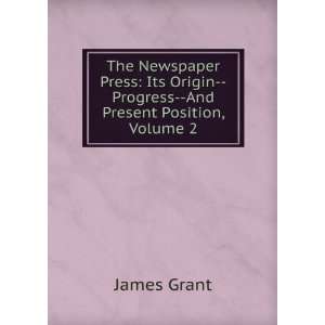 The Newspaper Press Its Origin  Progress  And Present 