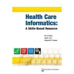  Health Care Informatics A Skills Based Resource [Paperback] Bill 