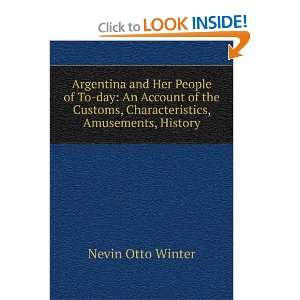  Argentina and Her People of To day An Account of the 