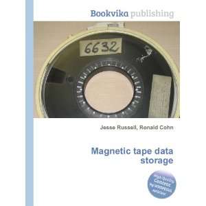  Magnetic tape data storage Ronald Cohn Jesse Russell 