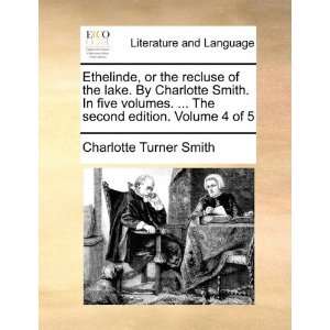   edition. Volume 4 of 5 (9781170651193) Charlotte Turner Smith Books