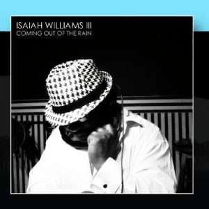  coming out of the rain: ISAIAH WILLIAMS III: Music