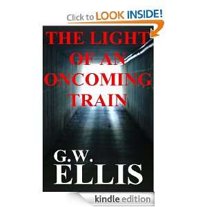 The Light Of An Oncoming Train (Quentin Dallas, PI) G.W. Ellis 