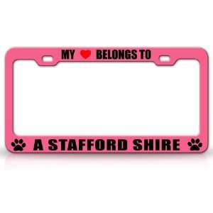MY HEART BELONGS TO A STAFFORD SHIRE Dog Pet Steel Metal Auto License 
