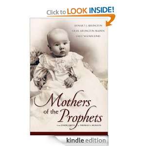 Mothers of the Prophets Susan Arrington Madsen, Leonard J. Arrington 