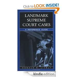 Landmark Supreme Court Cases: A Reference Guide: Donald E. Lively 