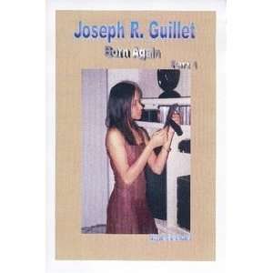  Born Again   Part I (9780615138091) Joseph Guillet Books