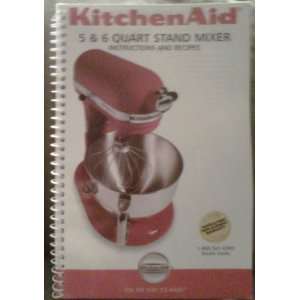   Aid 5 & 6 Quart Stand Mixer (Instructions and Recipes) Kitchen Aid
