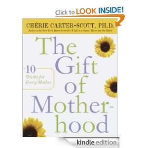 The Gift of Motherhood: 10 Truths for Every Mother: Cherie Carter 