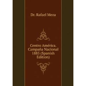 com Centro AmÃ©rica. CampaÃ±a Nacional 1885 (Spanish Edition) Dr 