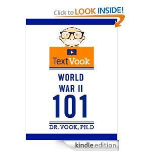World War II 101 The TextVook Dr. Vook Ph.D, Charles River Editors 