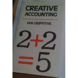  Creative Accounting How to Make Your Profits What You 