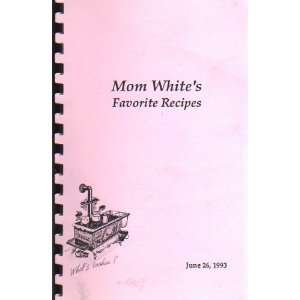  Mom Whites Favorite Recipes Mom White Books