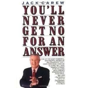  Youll Never Get No For An Answer [Paperback] Jack Carew Books