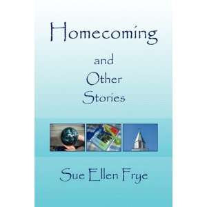  Homecoming (9781436324588) Sue Ellen Frye Books