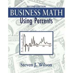  BUSINESS MATH: USING PERCENTS [Paperback]: WILSON STEVEN 