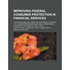  Improving federal consumer protection in financial 