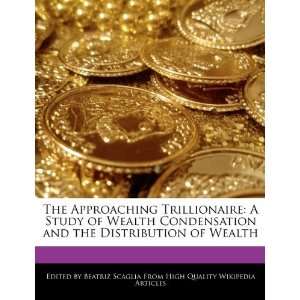  The Approaching Trillionaire A Study of Wealth 