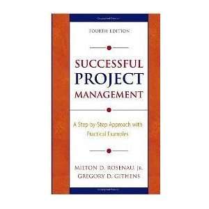   Project Management a Step By Step With Practical Examples Rosenau