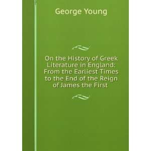 On the History of Greek Literature in England From the Earliest Times 
