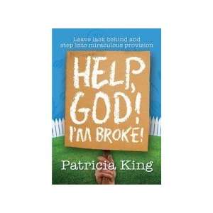  Help God! Im Broke (9781936101313): King Patricia: Books