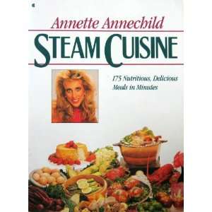   Steam Cuisine (9780020090502) Laura Johnson, Annette Annechild Books