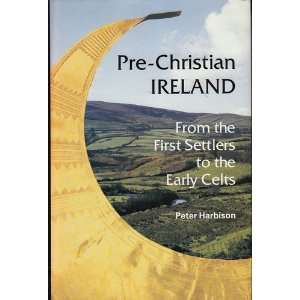  Pre Christian Ireland From the First Settlers to the 