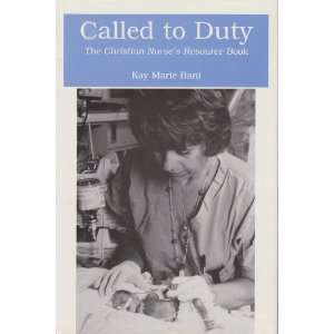  Called to Duty The Christian Nurses Resource Book 