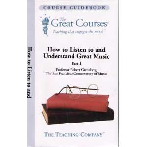   Courses How to Listen to and Understand Great Music (Parts I thru VI