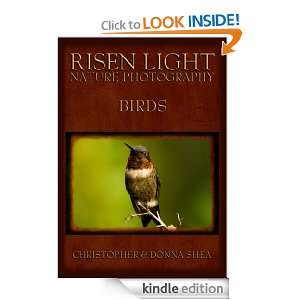 Risen Light Nature Photography of Birds Christopher Shea, Donna Shea 