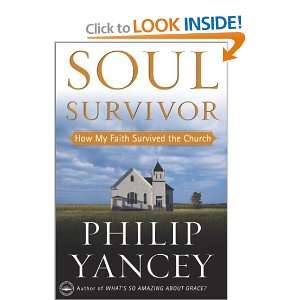  Soul Survivor How My Faith Survived the Church PHILIP 